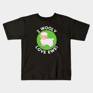 I Wooly Love Ewe | Sheep Pun Kids T-Shirt